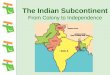 The Indian Subcontinent From Colony to Independence