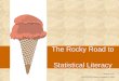 The Rocky Road to  Statistical Literacy