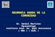 NEUMONIA AGUDA DE LA COMUNIDAD Dr. Daniel Martinez Neumonólogo Instituto Prof. Dr. Raúl Vaccarezza