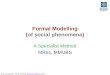 Formal Modelling ( of social phenomena )