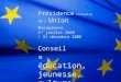 Présidence  française  de L’ Union  e uropéenne 1 er  juillet 2008  / 31 décembre 2008 Conseil