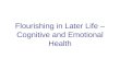Flourishing in Later Life – Cognitive and Emotional Health