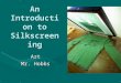 An Introduction to Silkscreening