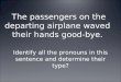 The passengers on the departing airplane waved their hands good-bye