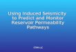 Using Induced Seismicity  to Predict and Monitor Reservoir Permeability Pathways