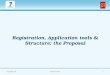 Registration, Application tools & Structure; the Proposal