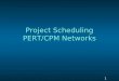 Project Scheduling PERT/CPM Networks