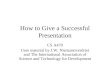 How to Give a Successful Presentation