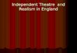 Independent Theatre  and Realism in England