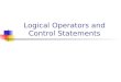 Logical Operators and Control Statements