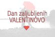 Dan zaljubljenih VALENTINOVO
