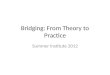 Bridging: From Theory to Practice