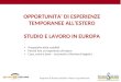 OPPORTUNITA’ DI ESPERIENZE TEMPORANEE ALL’ESTERO STUDIO E LAVORO IN EUROPA