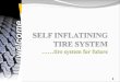 SELF INFLATINING  TIRE SYSTEM ……tire system for future