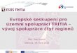 Evropské seskupení pro územní spolupráci TRITIA – vývoj spolupráce čtyř regionů