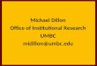 Michael Dillon Office of Institutional Research UMBC midillon@umbc