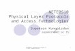 NETE0510 Physical Layer Protocols and Access Technologies