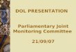 DOL PRESENTATION   Parliamentary Joint Monitoring Committee  21/09/07