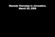 Maundy Thursday in Jerusalem, March 20, 2008
