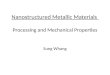 Nanostructured Metallic Materials  Processing and Mechanical Properties