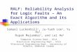 RALF: Reliability Analysis for Logic Faults – An Exact Algorithm and its Applications