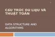Cấu trúc dữ  liệu và THUẬT TOÁN Data Structure and algorithms
