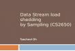 Data Stream load shedding by Sampling (CS2650)