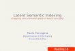 Latent Semantic Indexing (mapping onto a smaller space of latent concepts)