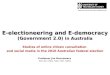 E-electioneering and E-democracy (Government 2.0)  in Australia