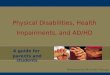 Physical Disabilities, Health Impairments, and AD/HD