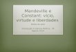 Mandeville e Constant:  vício ,  virtude  e  liberdades