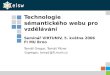 Technologie sémantického webu pro vzdělávání Seminář VIRTUNIV, 5. května 2006 FI MU Brno