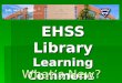 EHSS Library  Learning Commons