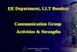 EE Department, I.I.T Bombay Communication Group  Activities & Strengths