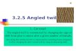 3.2.5 Angled twills