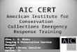AIC CERT American Institute for Conservation  Collections Emergency Response Training