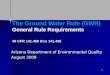 The Ground Water Rule (GWR) General Rule Requirements 40 CFR 141.400 thru 141.405
