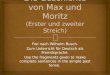 Die Geschichte von Max und Moritz ( Erster  und  zweiter Streich )