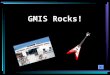 GMIS Rocks!