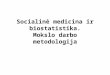 Socialinė medicina ir biostatistika. Mokslo darbo metodologija