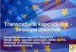 Transzatlanti kapcsolatok - Stratégiai dilemmák Veszprém, Pannon Egyetem, 2011-04-12