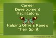 Career  Development  Facilitators: Helping Others Renew  Their Spirit