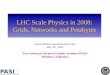 LHC Scale Physics in 2008: Grids, Networks and Petabytes