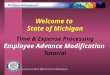 Welcome to  State of Michigan Time & Expense Processing Employee Advance Modification Tutorial