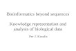 Bioinformatics beyond sequences Knowledge representation and analysis of biological data