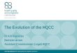 The Evolution of the HQCC Dr Kim Forrester Barrister-at-law Assistant Commissioner (Legal) HQCC