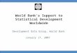 World Bank’s Support to Statistical Development Worldwide