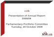 ci d b Presentation of Annual Report 2008/09 Parliamentary Portfolio Committee