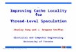 Improving Cache Locality for  Thread-Level Speculation Stanley Fung and J. Gregory Steffan