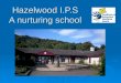 Hazelwood I.P.S A nurturing school